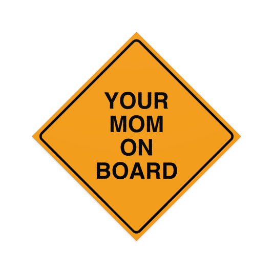 Your Mom On Board Sticker Decal | Easy Peel & Stick | Funny Meme Bumper Sticker