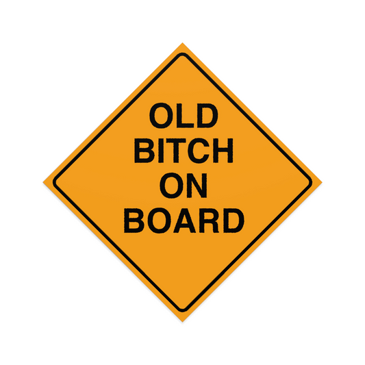 Old Bitch On Board Sticker Decal | Easy Peel & Stick | Funny Meme Bumper Sticker