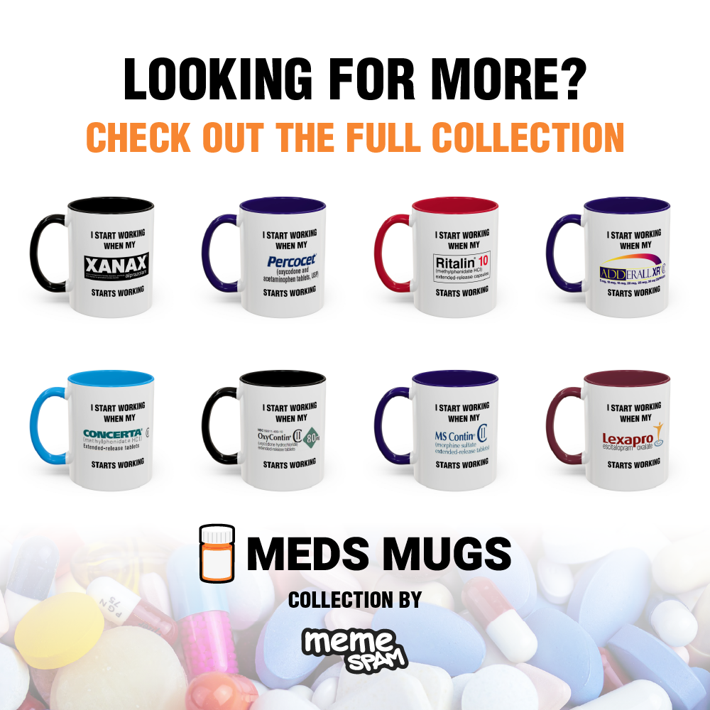 I Start Working When My MS Contin Starts Working - Morning Meds Meme Mug