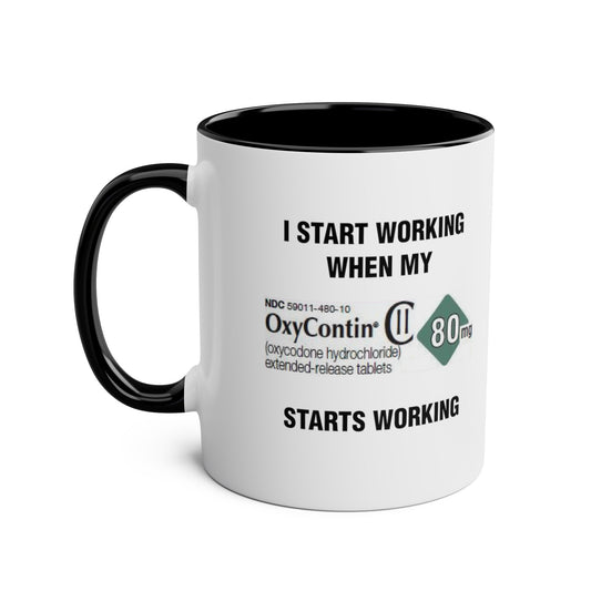 I Start Working When My OxyContin Starts Working - Morning Meds Meme Mug