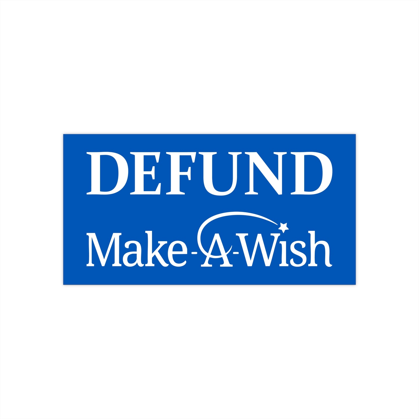 Defund Make-A-Wish Sticker Decal | Easy Peel & Stick | Funny Meme Bumper Sticker