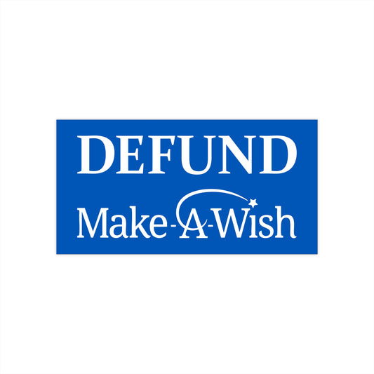 Defund Make-A-Wish Sticker Decal | Easy Peel & Stick | Funny Meme Bumper Sticker
