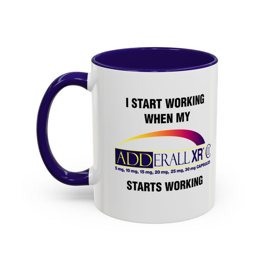 I Start Working When My Adderall Starts Working - Morning Meds Meme Mug