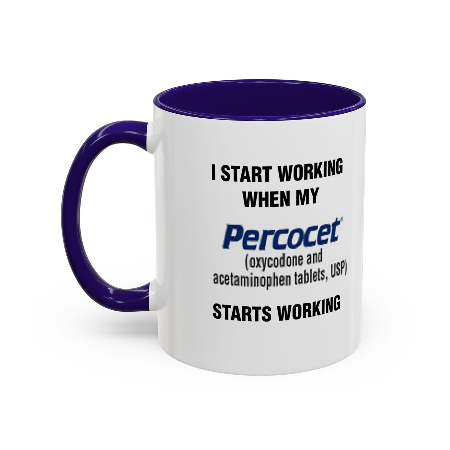 I Start Working When My Percocet Starts Working - Morning Meds Meme Mug