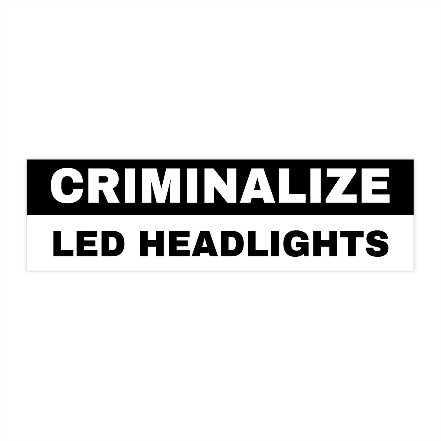 Criminalize LED Headlights Sticker Decal | Easy Peel & Stick | Funny Meme Bumper Sticker