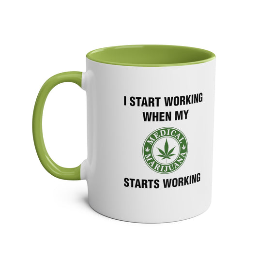 I Start Working When My Medical Marijuana Starts Working - Morning Meds Meme Mug