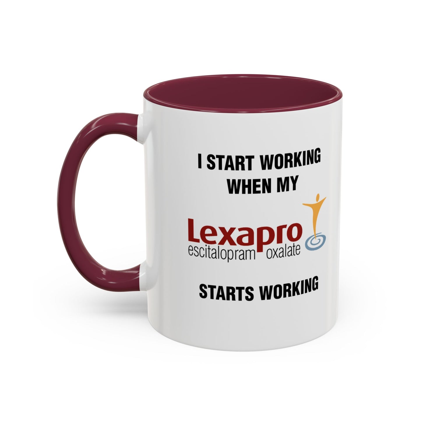 I Start Working When My Lexapro Starts Working - Morning Meds Meme Mug