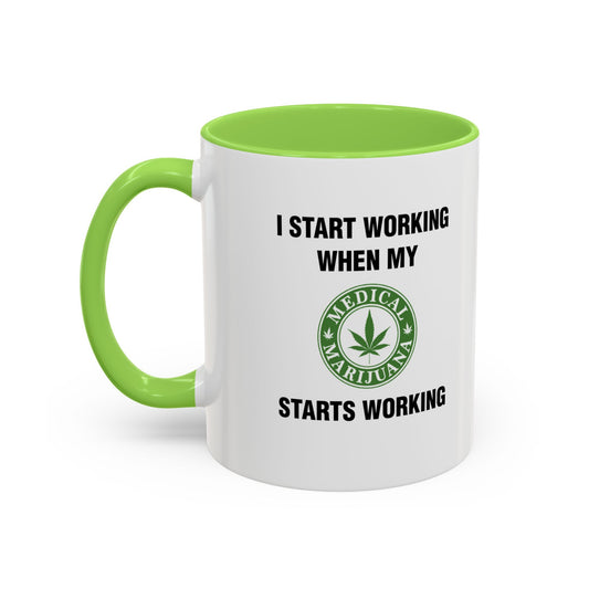 I Start Working When My Medical Marijuana Starts Working - Morning Meds Meme Mug