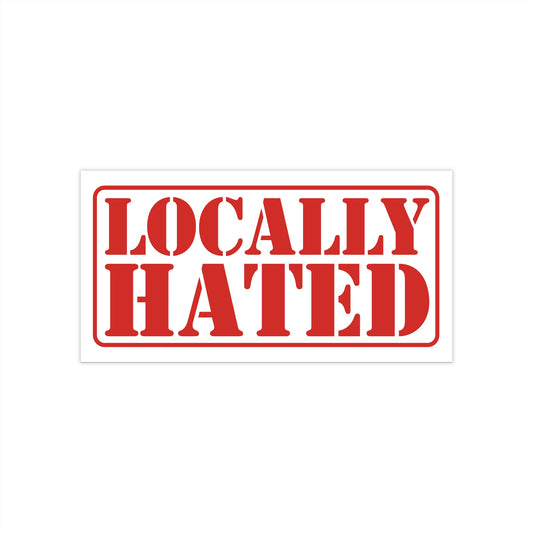 Locally Hated Sticker Decal Red | Easy Peel & Stick | Funny Meme Bumper Sticker