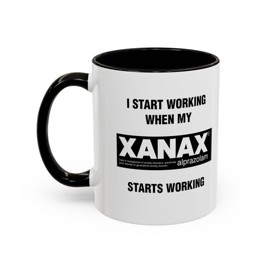 I Start Working When My Xanax Starts Working - Morning Meds Meme Mug